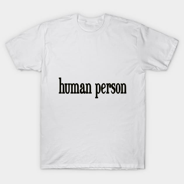 Human Person T-Shirt by Addylishus